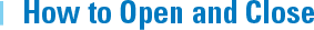 How to open and close