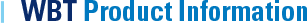 WBT Product Information